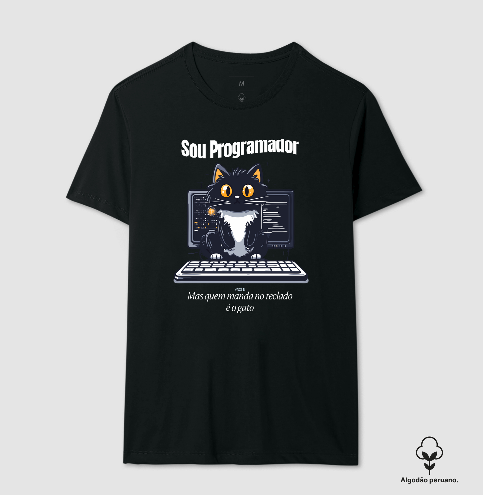 “Sou programador, mas quem manda no teclado é o gato.”  T.I