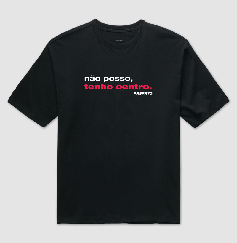 Não posso, tenho centro
