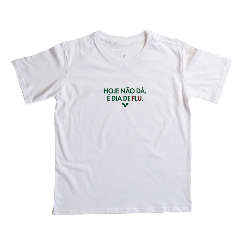 Camiseta KIDS Hoje não dá. É dia de Flu.