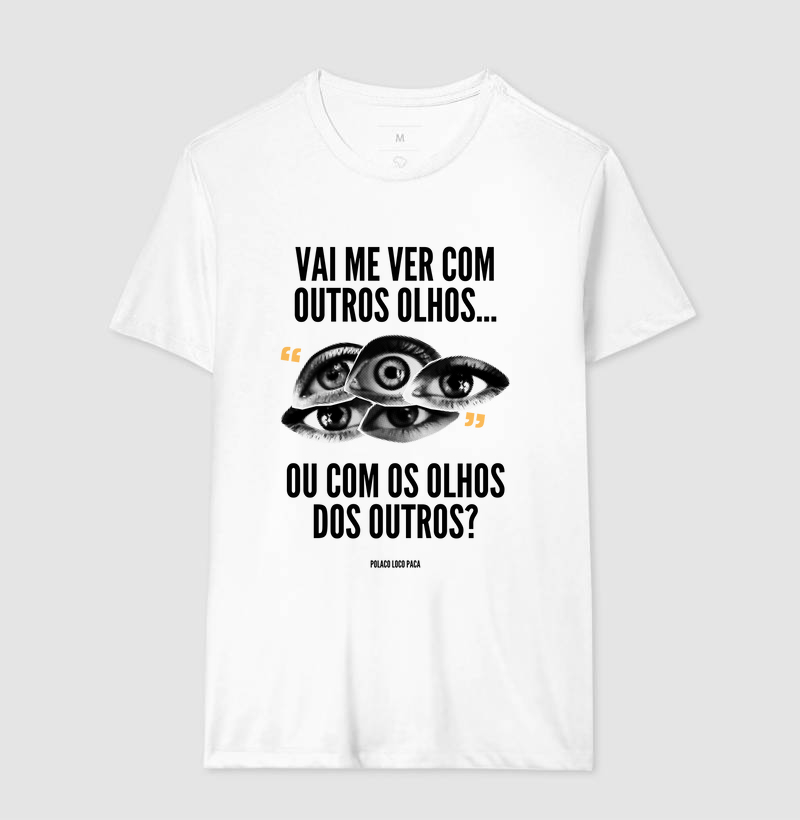 Camiseta Com outros olhos ou com os olhos dos outros?