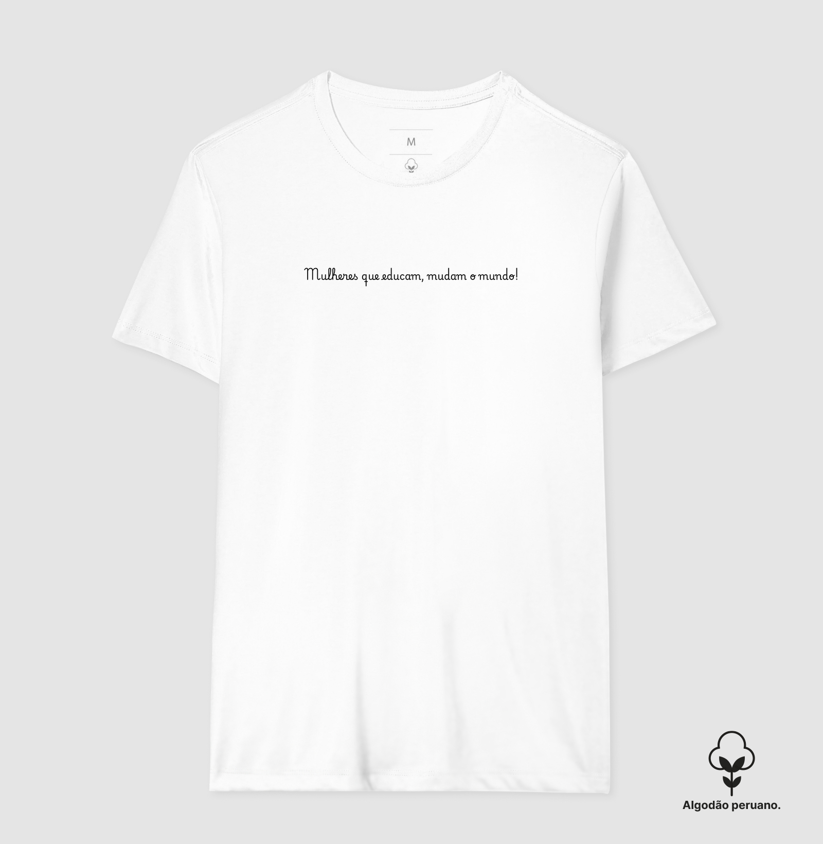 Práxis Camiseta Algodão Peruano “Mulheres que educam, mudam o mundo!”