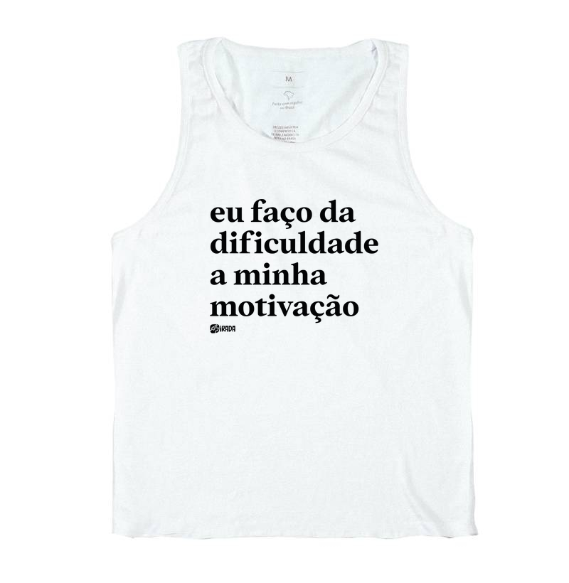 Eu faço da dificuldade a minha motivação