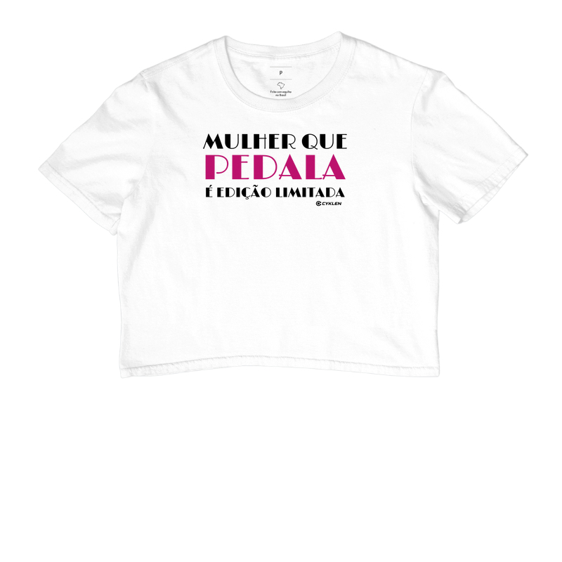 Cropped MULHER QUE PEDALA É EDIÇÃO LIMITADA
