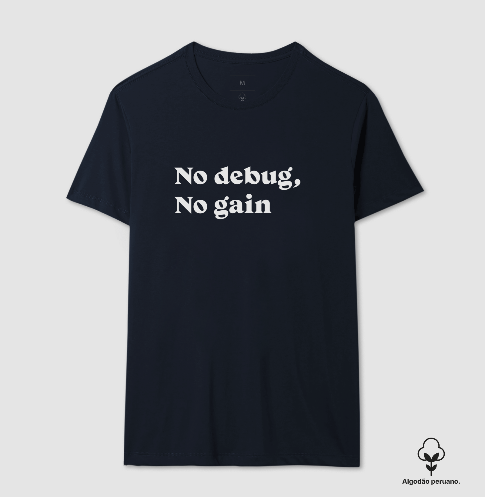 Camiseta Premium - No Debug No Gain