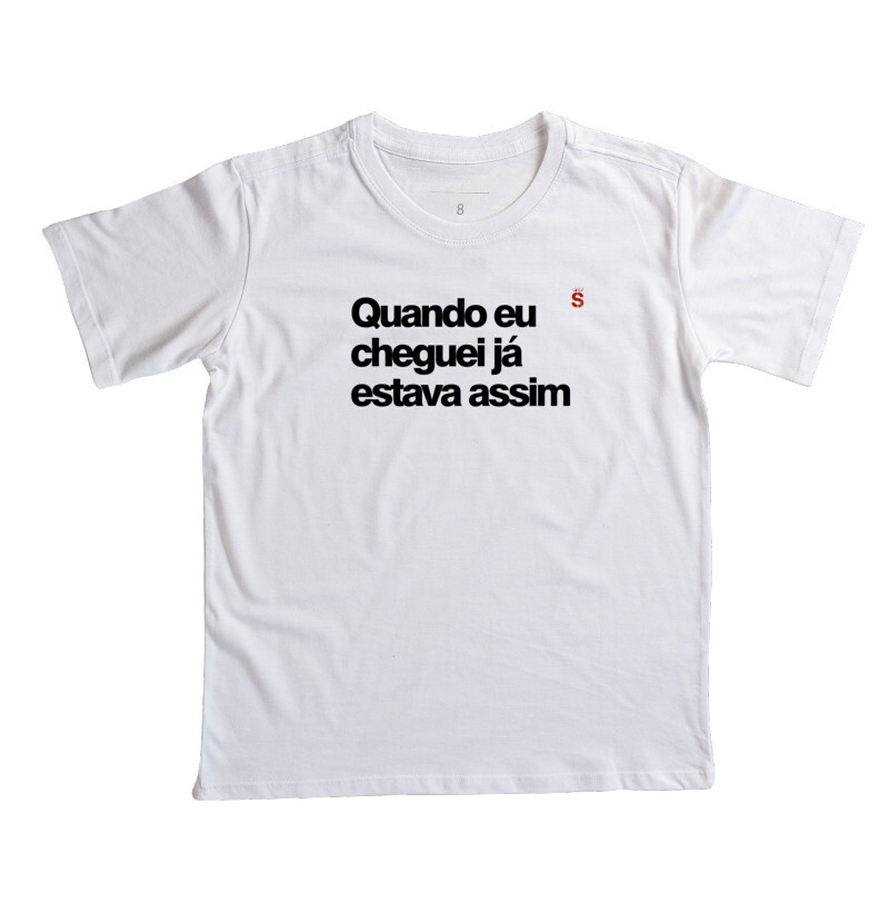 Quando eu cheguei já estava assim