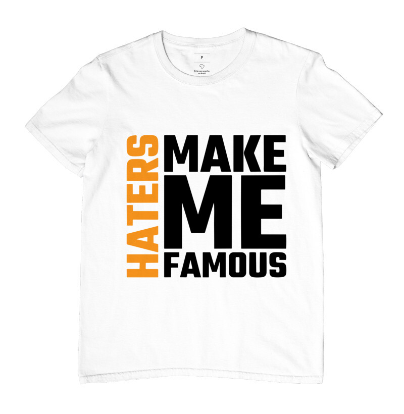 Camiseta Gamer Haters Make Me Famous