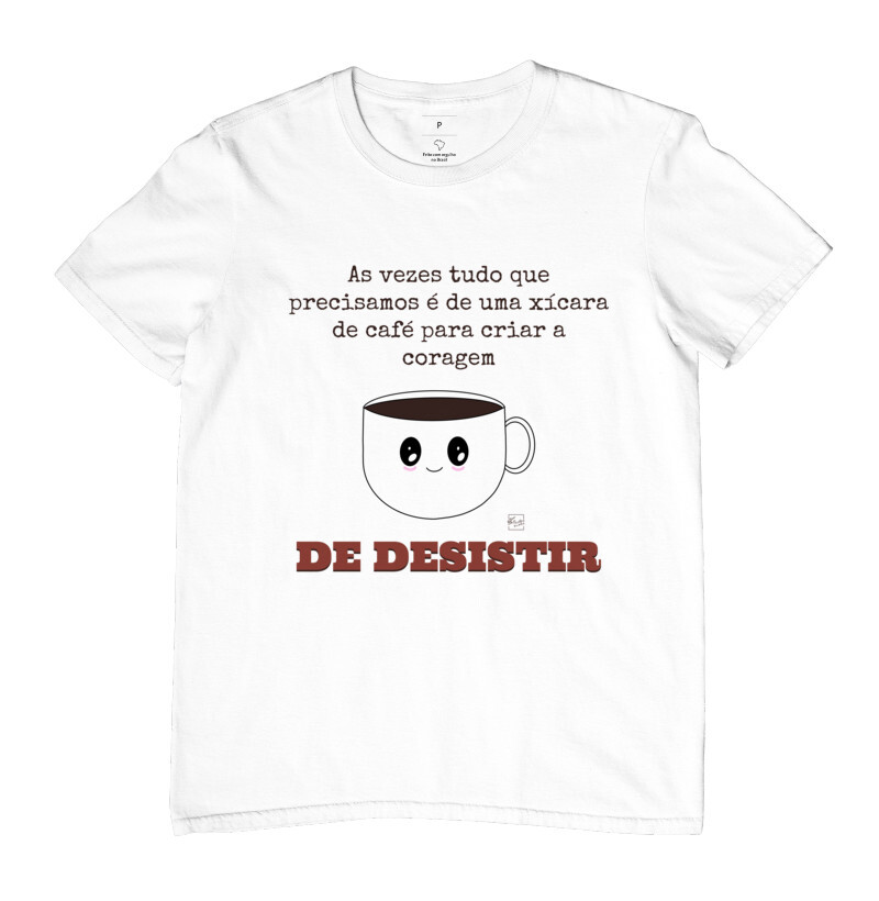 Camiseta Desistir É Preciso