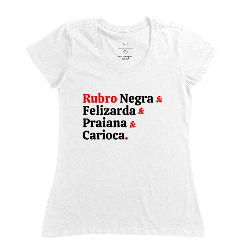Camiseta Feminina "Rubro Negra & Felizarda & Praiana & Carioca"