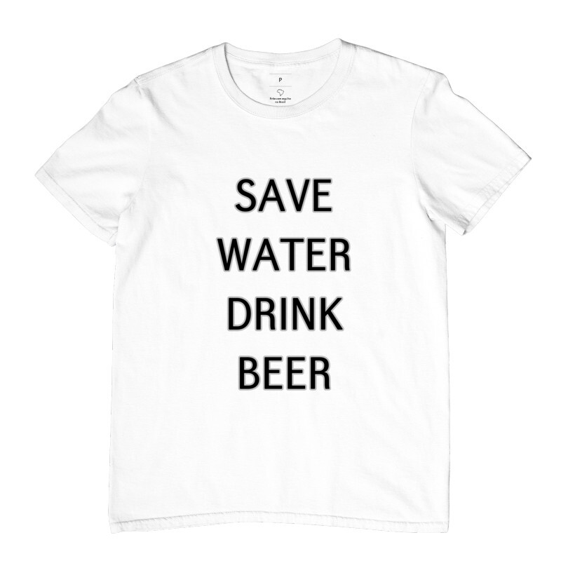 SALVE A ÁGUA, BEBA CERVEJA