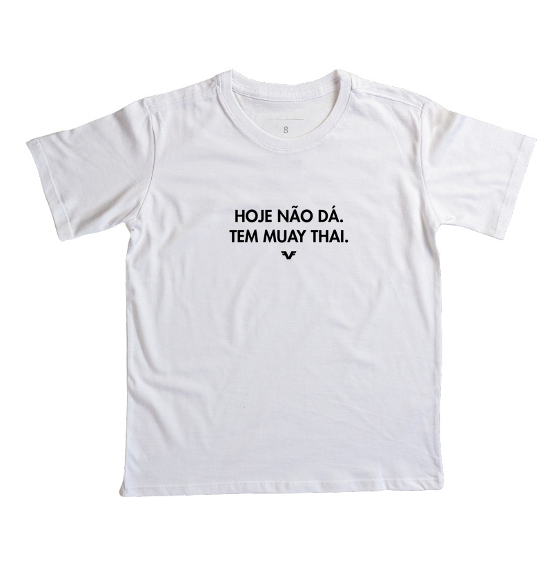 Camiseta KIDS Hoje não dá. Tem Muay Thai.