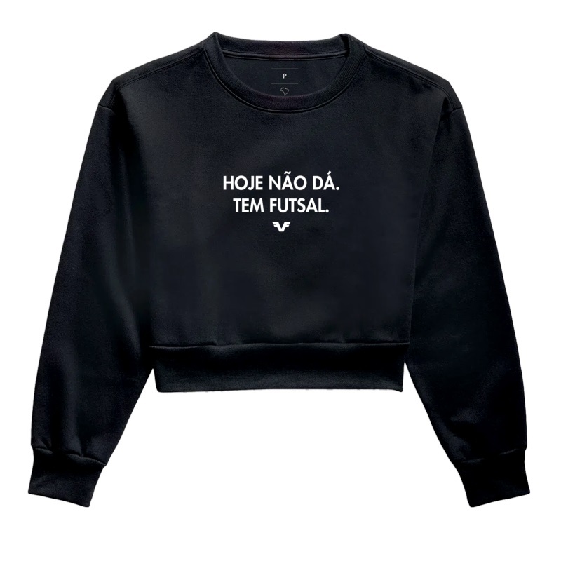 Moletom Cropped Hoje não dá. Tem Futsal