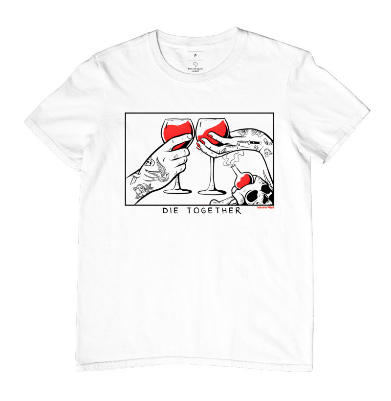T-shirt Die Together