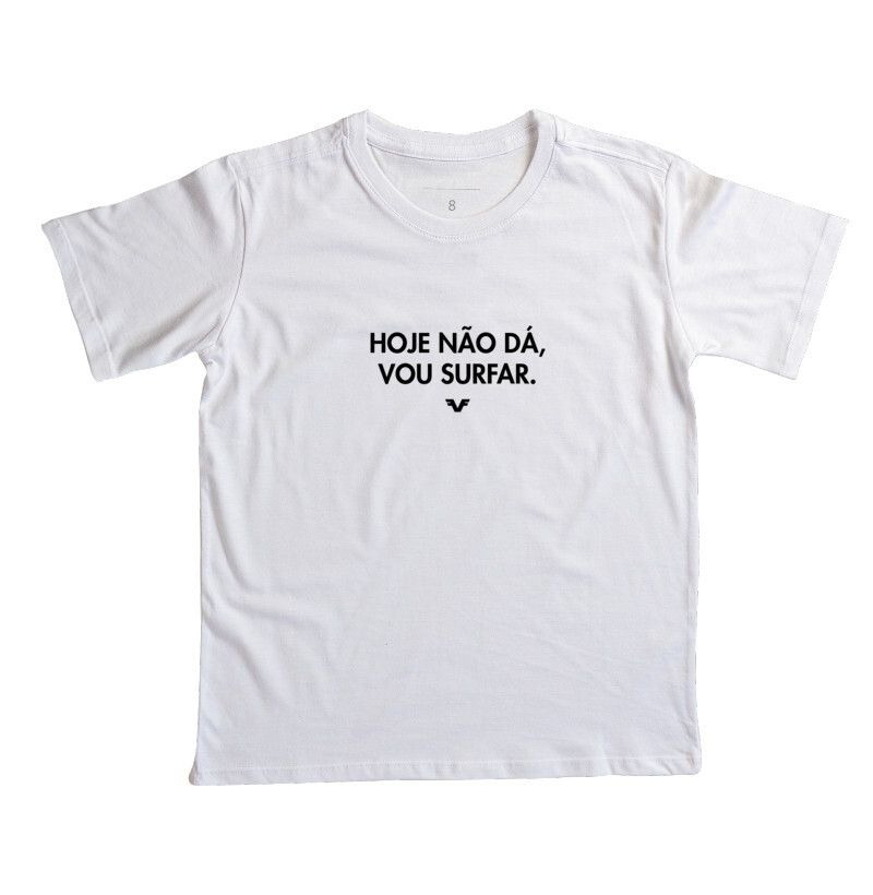 Camiseta KIDS Hoje não dá, vou surfar.