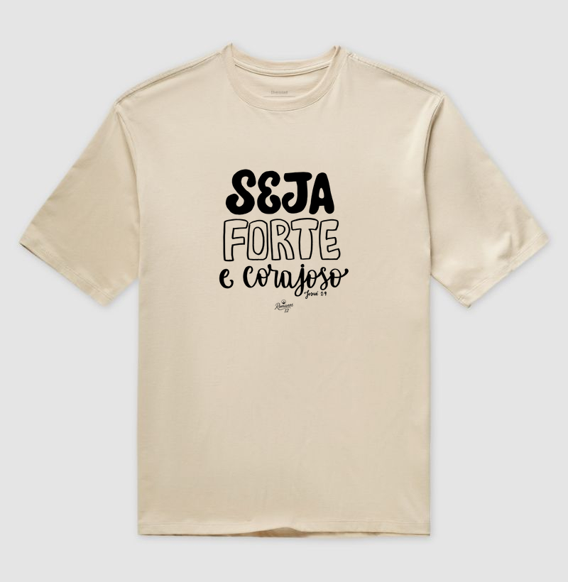 Seja forte e corajoso!