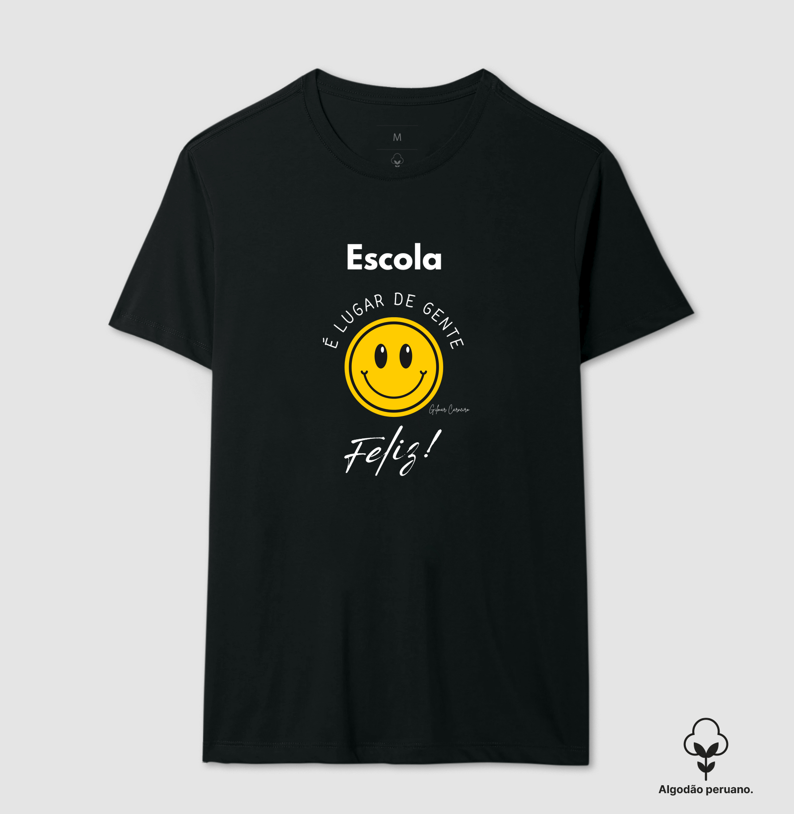 Escola é lugar de gente feliz - Algodão Peruano