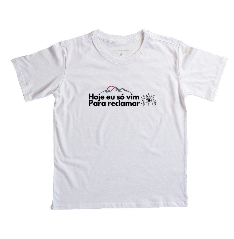 Camiseta Infantil Só vim para reclamar