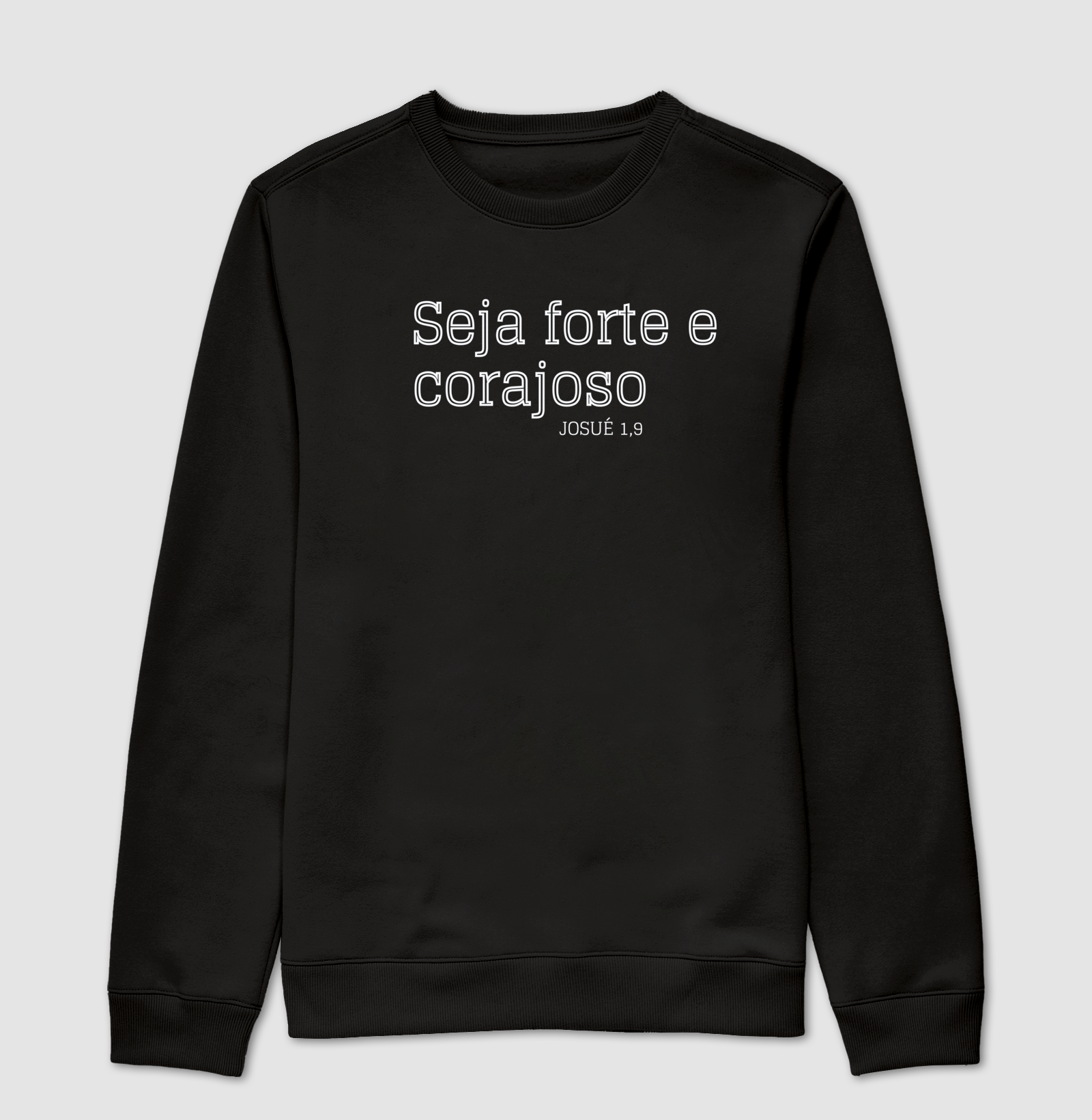 Moletom sem gorro "Seja forte e corajoso"
