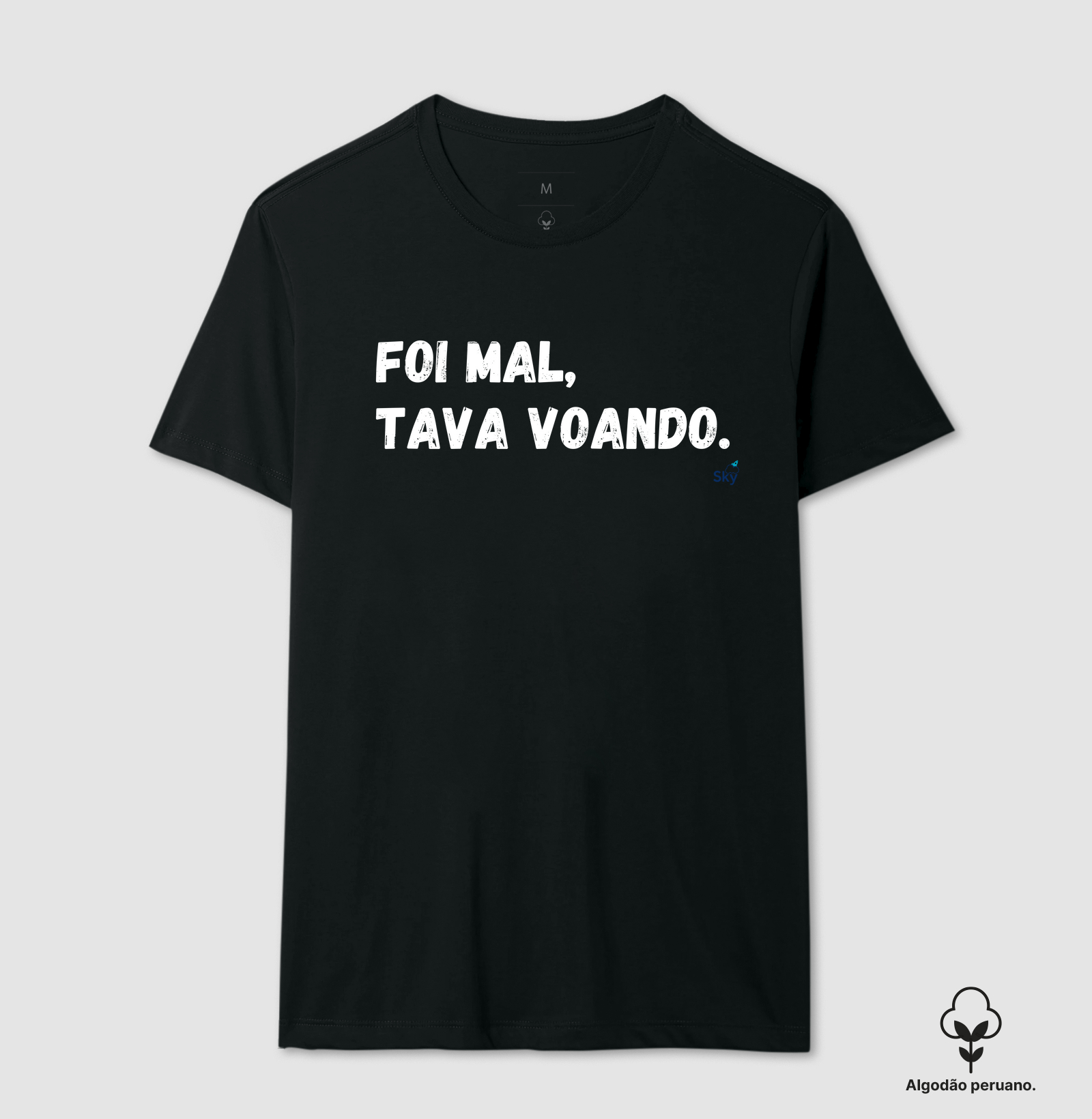 Foi mal, tava voando. - Camiseta Algodão Peruano