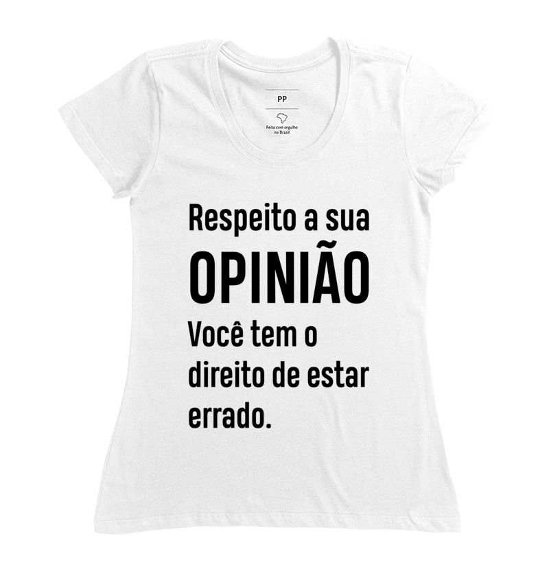 Camiseta com frase engraçada, Respeito a sua opinião.