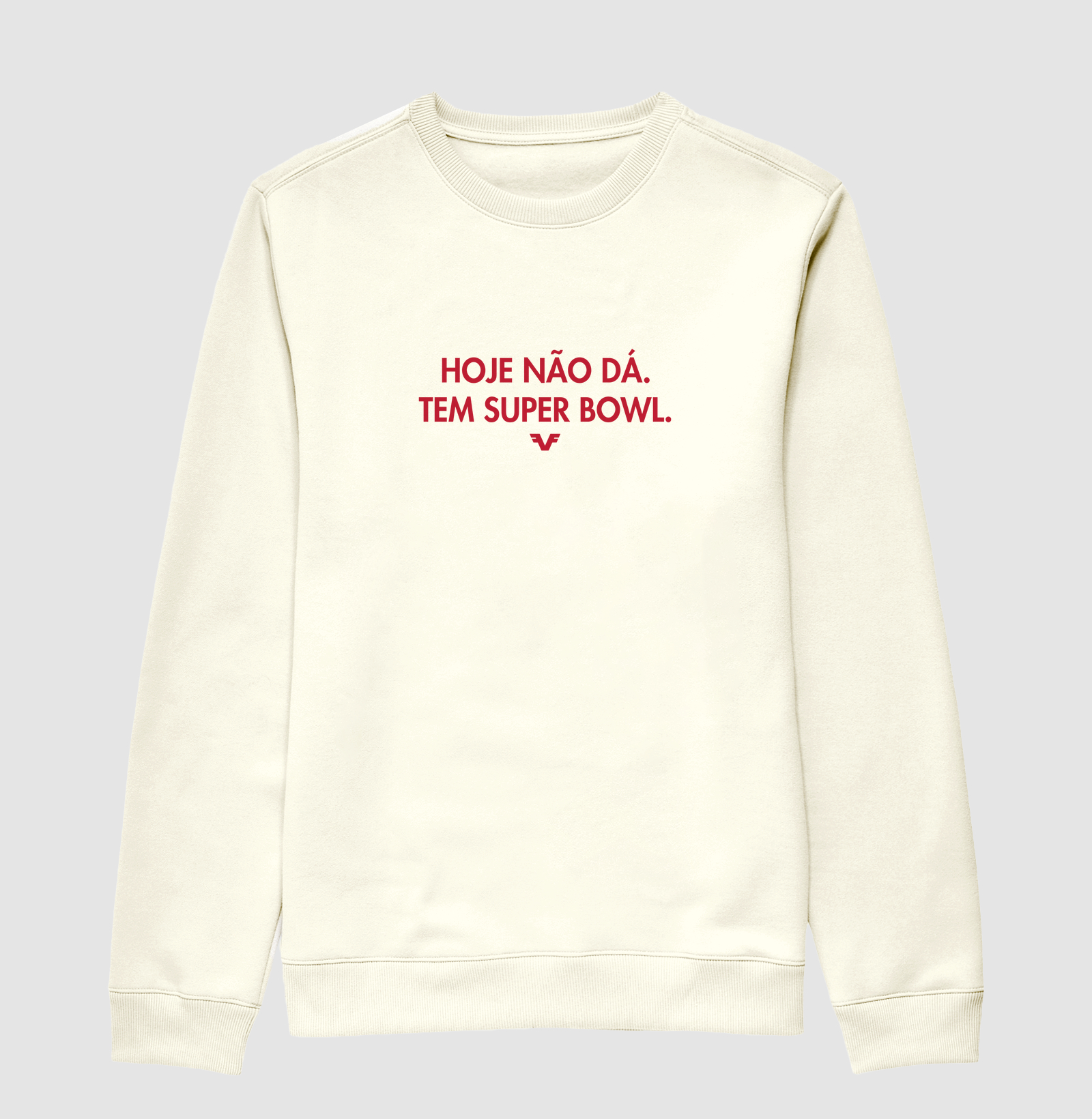 Suéter Moletom Hoje Não Dá. Tem Super Bowl.