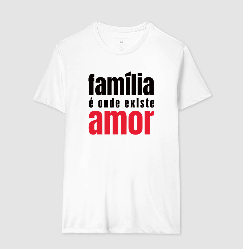 Família é Onde Existe Amor.