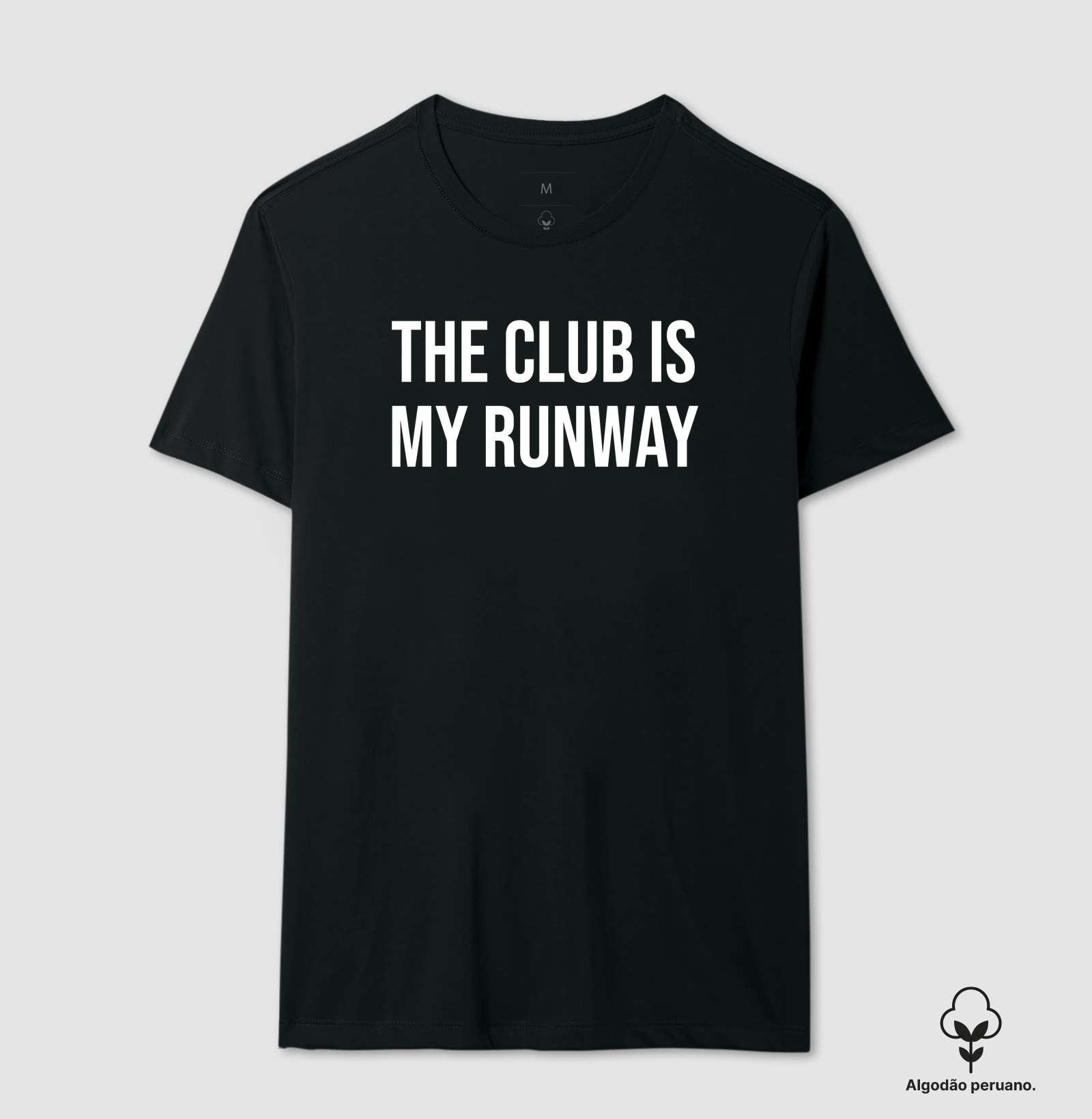 the club is my runway | camiseta de algodão pima premium