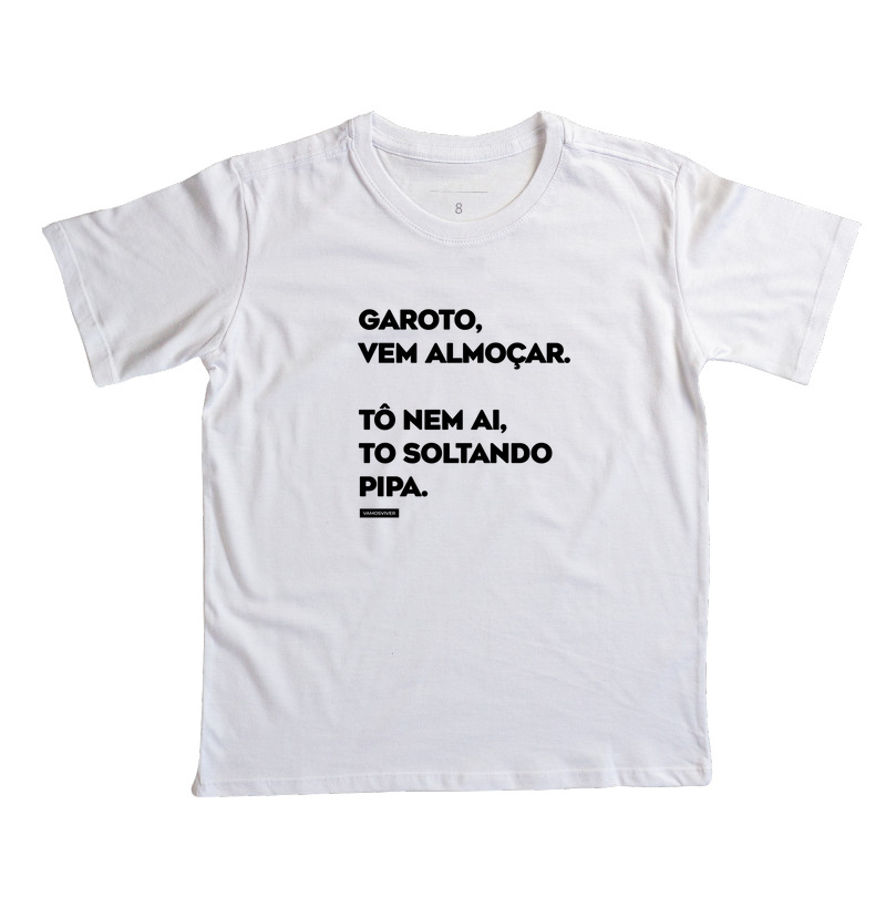 Camiseta KIDS Garoto vem almoçar. Tô nem ai, tô soltando pipa.