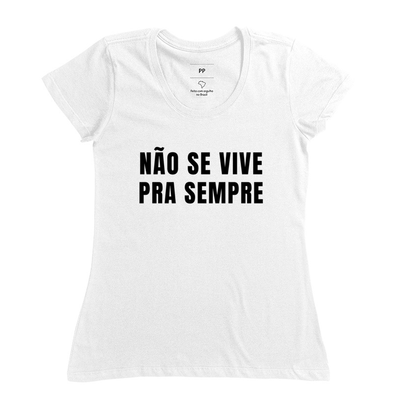 NÃO SE VIVE PRA SEMPRE