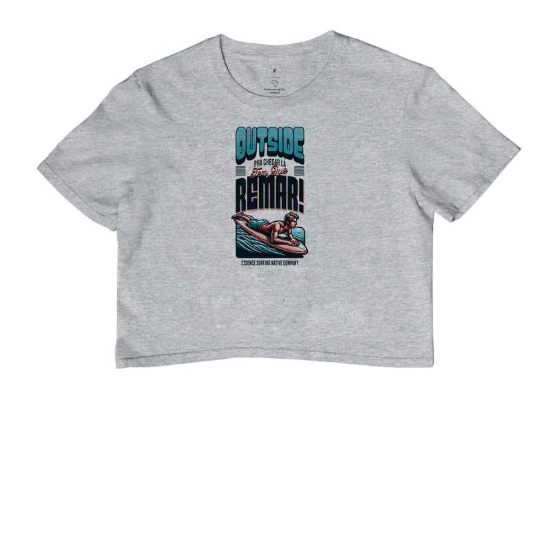 Camiseta Cropped "OUTSIDE - Pra Chegar Lá Tem Que REMAR"