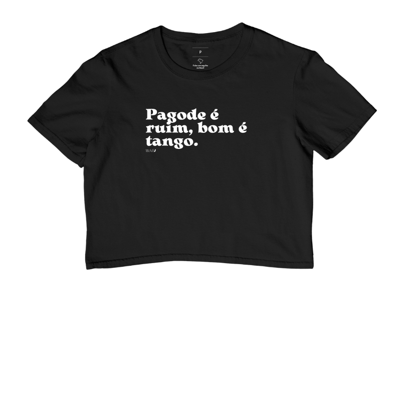Pagode é ruim, bom é tango.