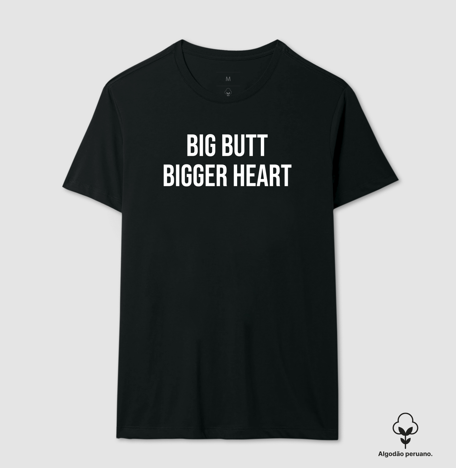 big butt bigger heart | camiseta de algodão pima premium