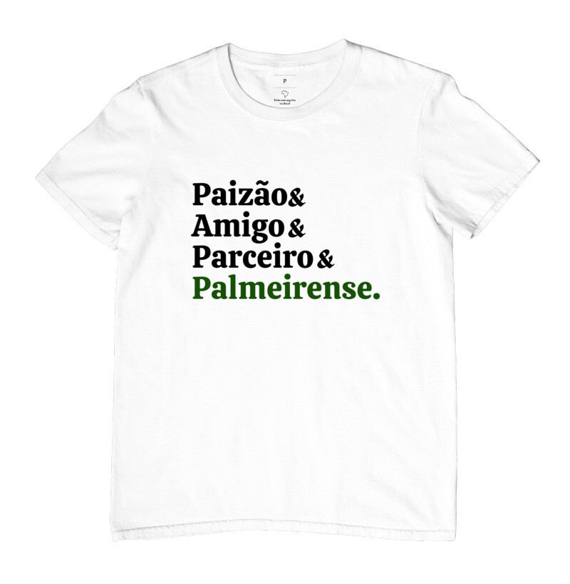 Camiseta Masculina "Paizão & Amigo & Parceiro & Palmeirense"