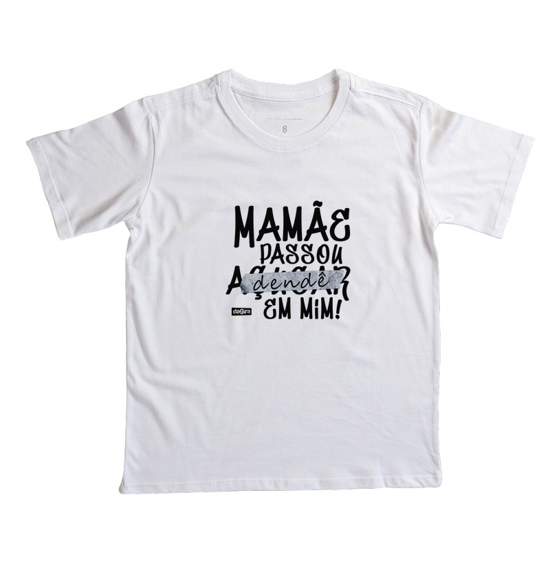 Camiseta Umbanda - Mamãe Passou Dendê em Mim