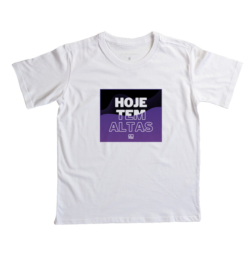 Camiseta Infantil "Hoje tem Altas"