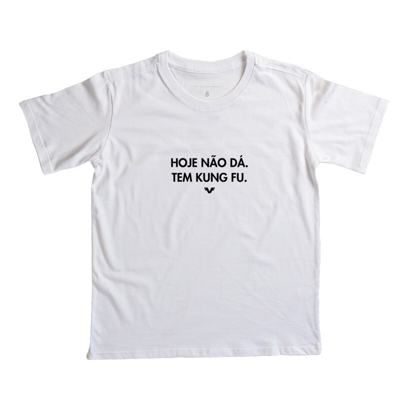 Camiseta KIDS Hoje não dá. Tem Kung Fu.