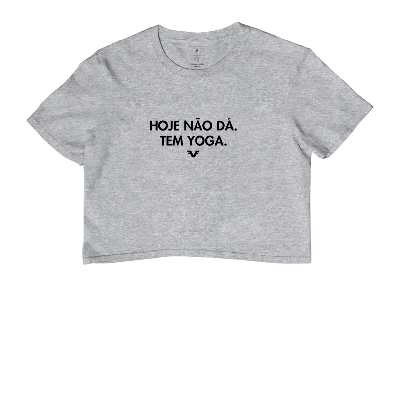 Cropped Hoje Não Dá. Tem Yoga.