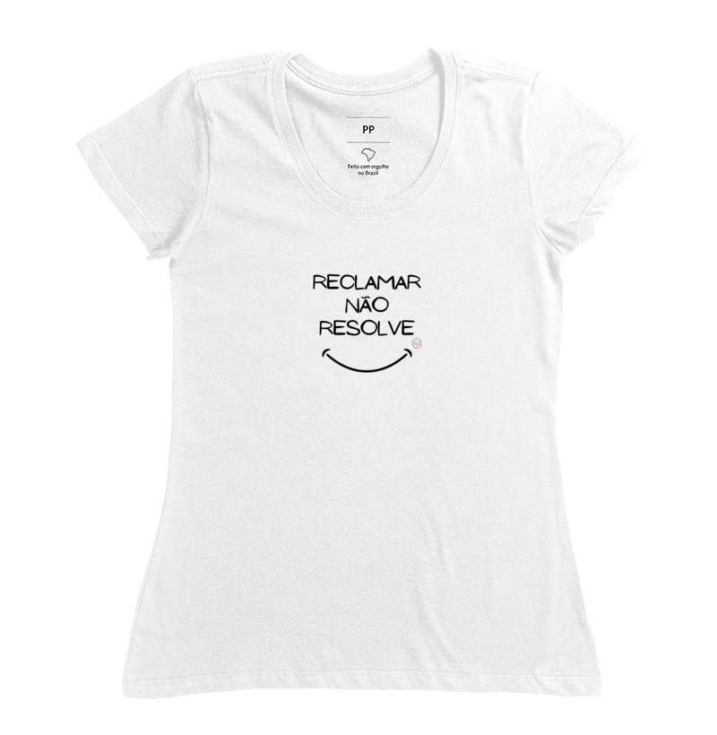 Camiseta Manga Curta Reclamar Não Resolve