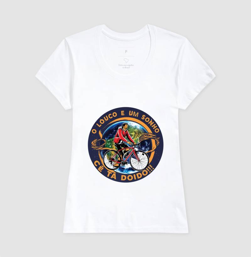Camiseta Feminina O Louco e um Sonho 