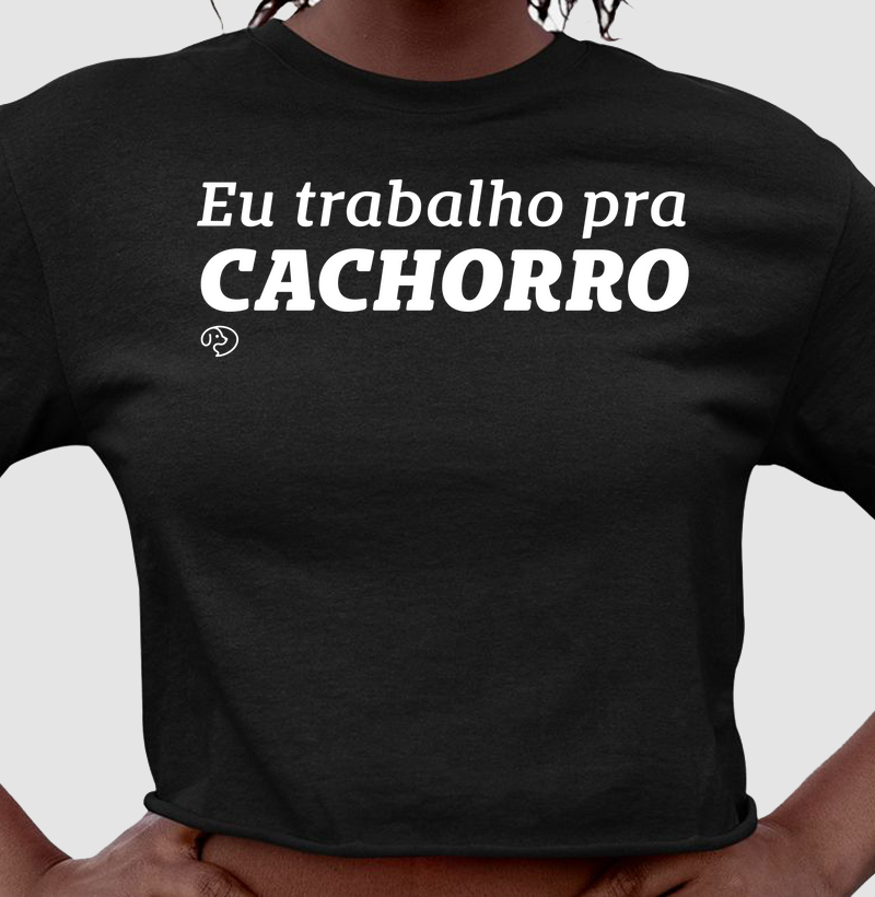 Eu trabalho pra cachorro!