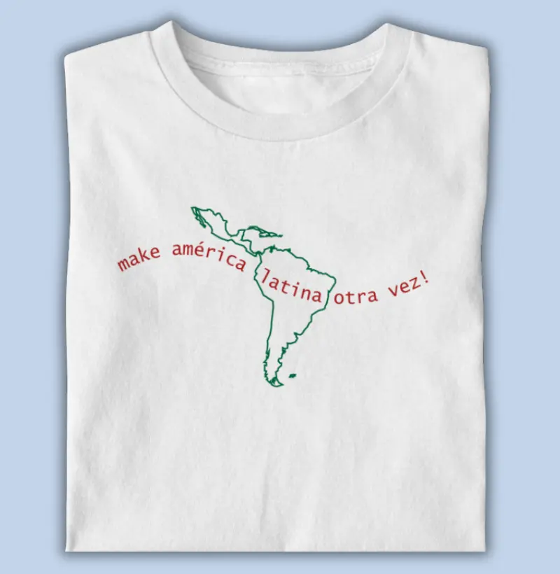 make américa latina otra vez! (classic)