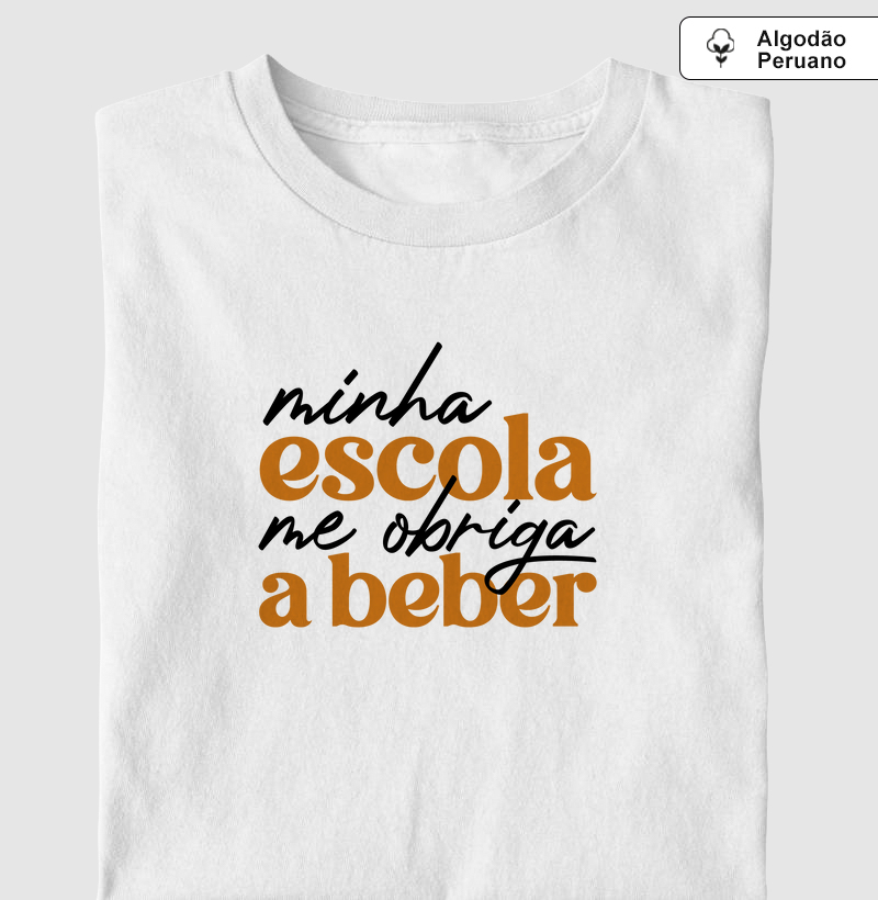 Algodão Peruano - Minha escola me obriga a beber