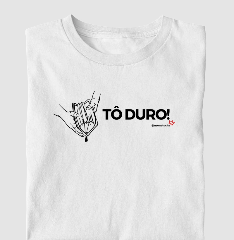 TÔ DURO!