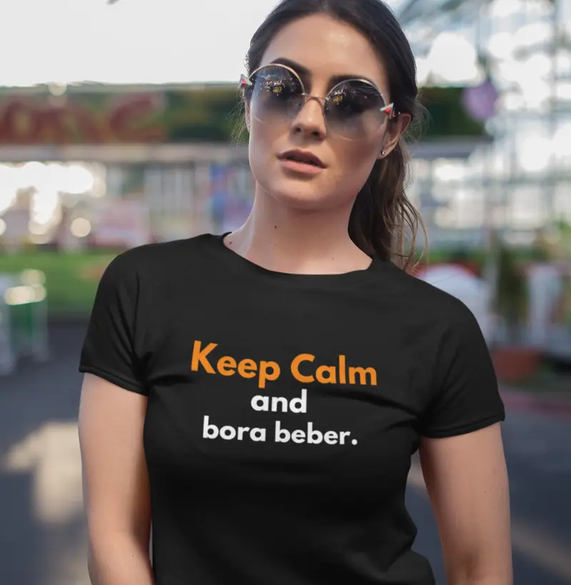 Keep calm and bora beber