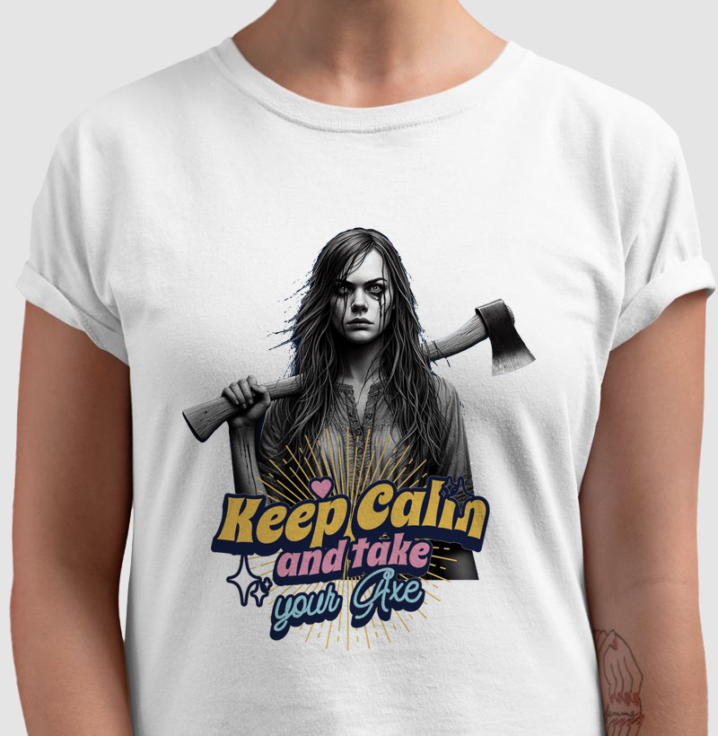 Keep calm and take your axe