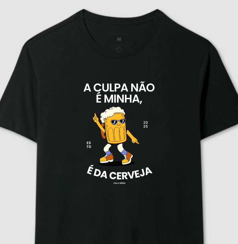 Camiseta A culpa não é minha, é da cerveja