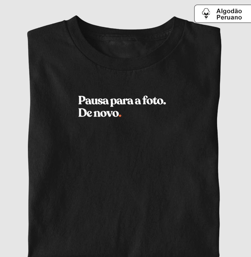 Pausa para a foto de novo - Algodão premium peruano