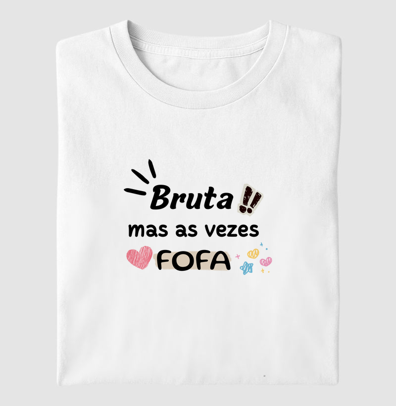 BRUTA MAS AS VEZES FOFA