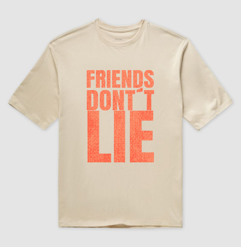 Friends Don’t Lie.