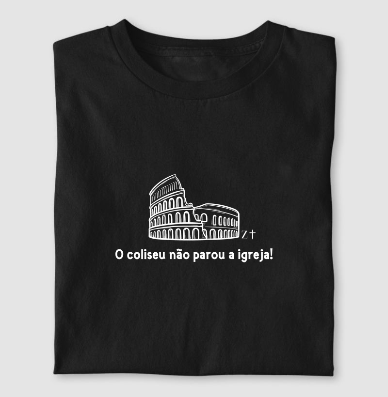 O coliseu não parou a igreja!