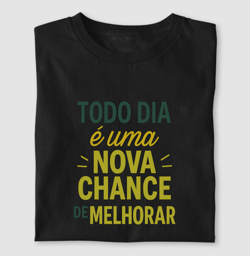 Todo dia é uma nova chance de melhorar